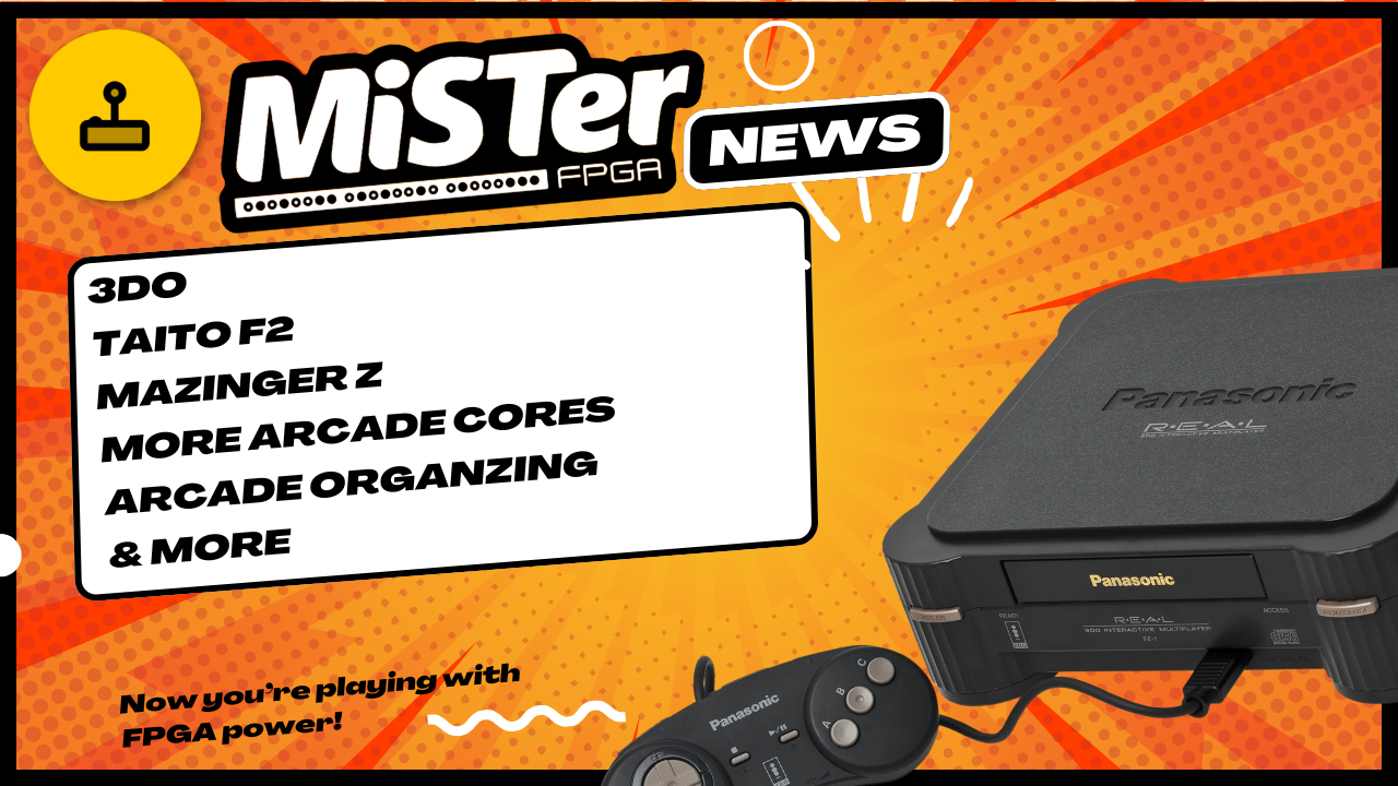 MiSTer FPGA News – MiSTer FPGA News – 3DO, Taito F2, New Arcade Cores, Zaparoo & More
