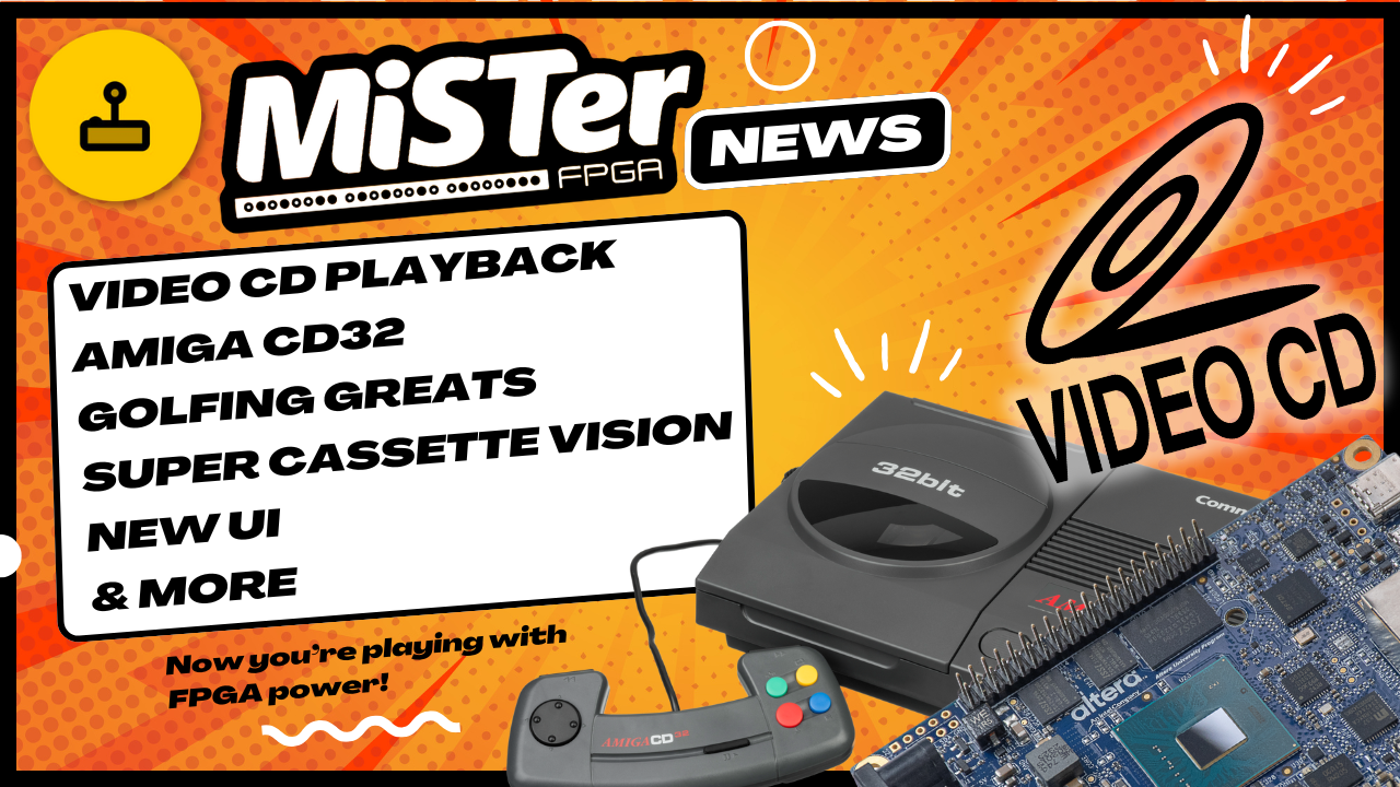MiSTer FPGA News – VCD Playback, Taito F2, New UI, Amiga CD32 & More